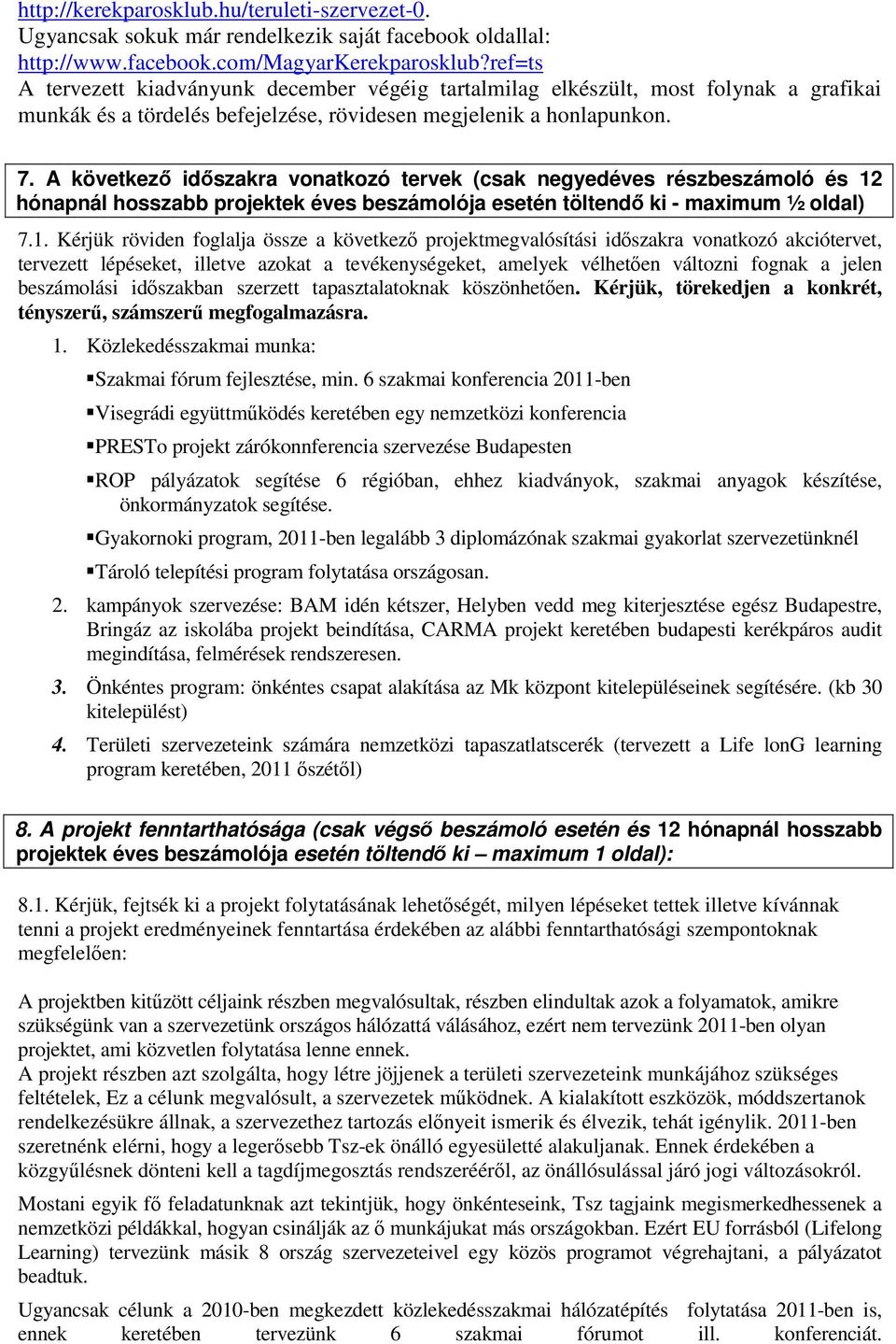 A következı idıszakra vonatkozó tervek (csak negyedéves részbeszámoló és 12