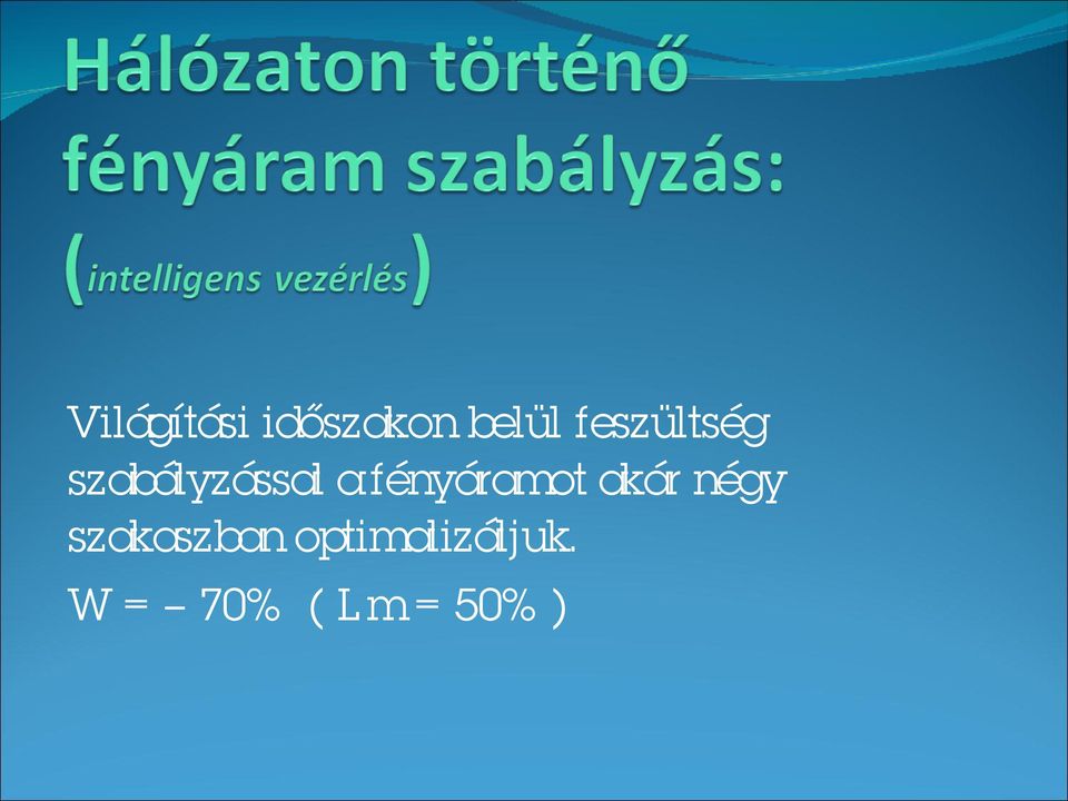 fényáramot akár négy