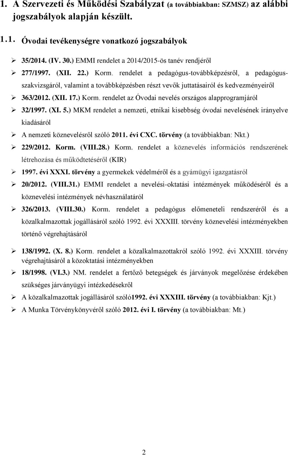 rndlt a pdagógus-továbbképzésről, a pdagógusszakvizsgáról, valamint a továbbképzésbn részt vvők juttatásairól és kdvzményiről 363/2012. (XII. 17.) Korm.