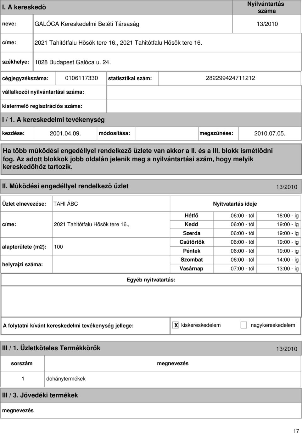 07.05. II. Mûködési engedéllyel rendelkezõ üzlet 3/200 TAHI ÁBC címe: 202 Tahitótfalu Hõsök tere 6.