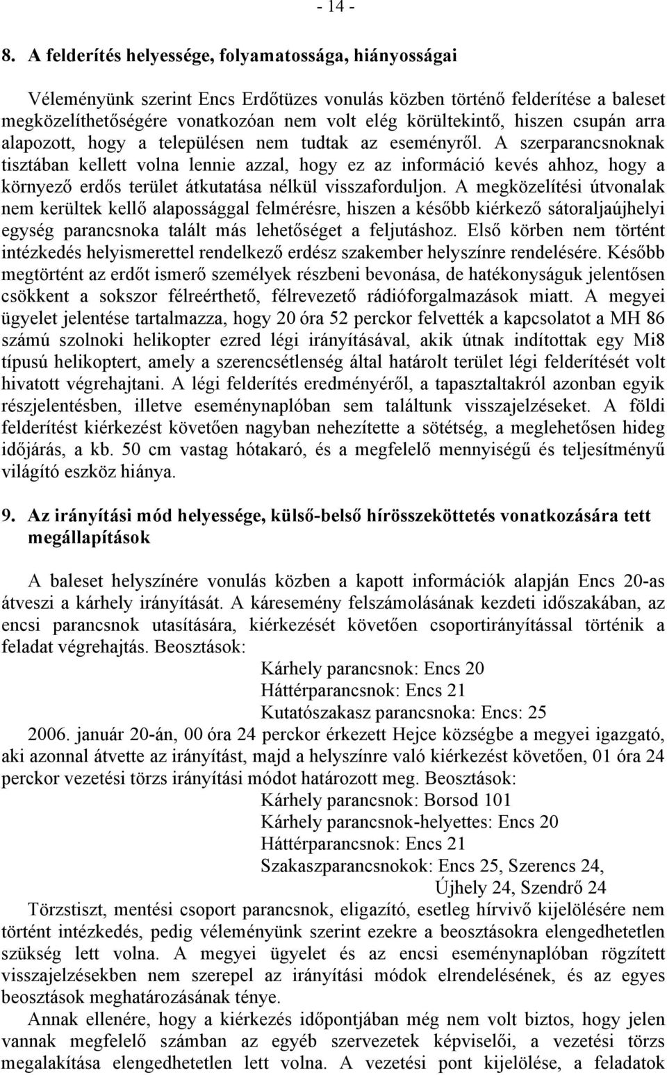 hiszen csupán arra alapozott, hogy a településen nem tudtak az eseményről.