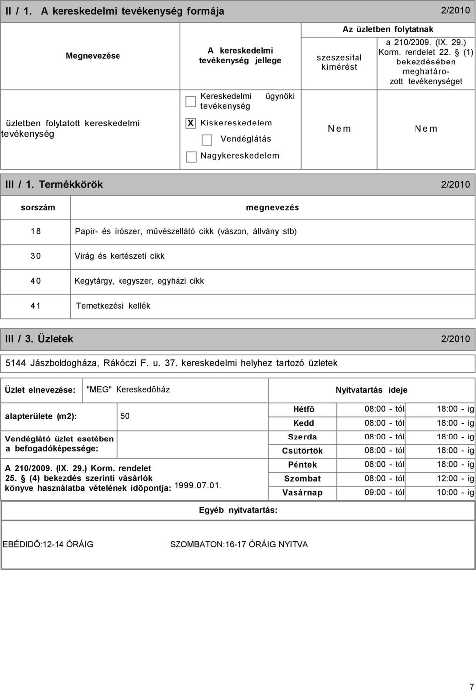 folytatnak a 210/2009. (I. 29.) Korm. rendelet 22.