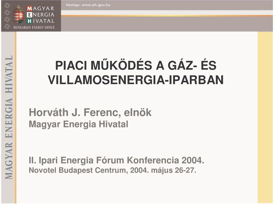 Ferenc, elnök Magyar Energia Hivatal II.