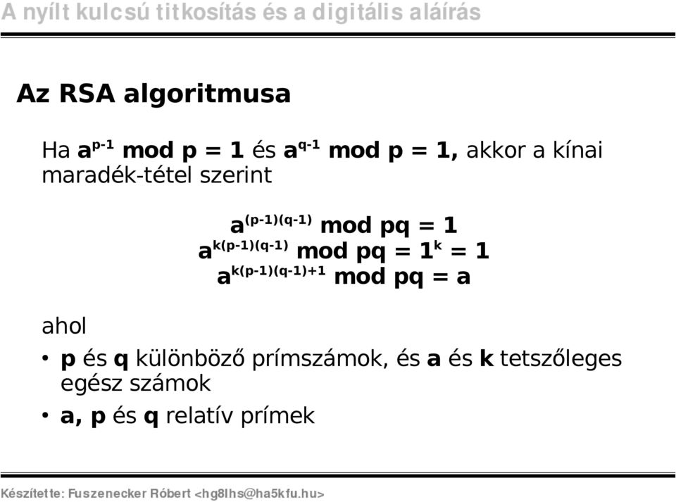 mod pq = 1 k = 1 a k(p-1)(q-1)+1 mod pq = a ahol p és q különböz ő