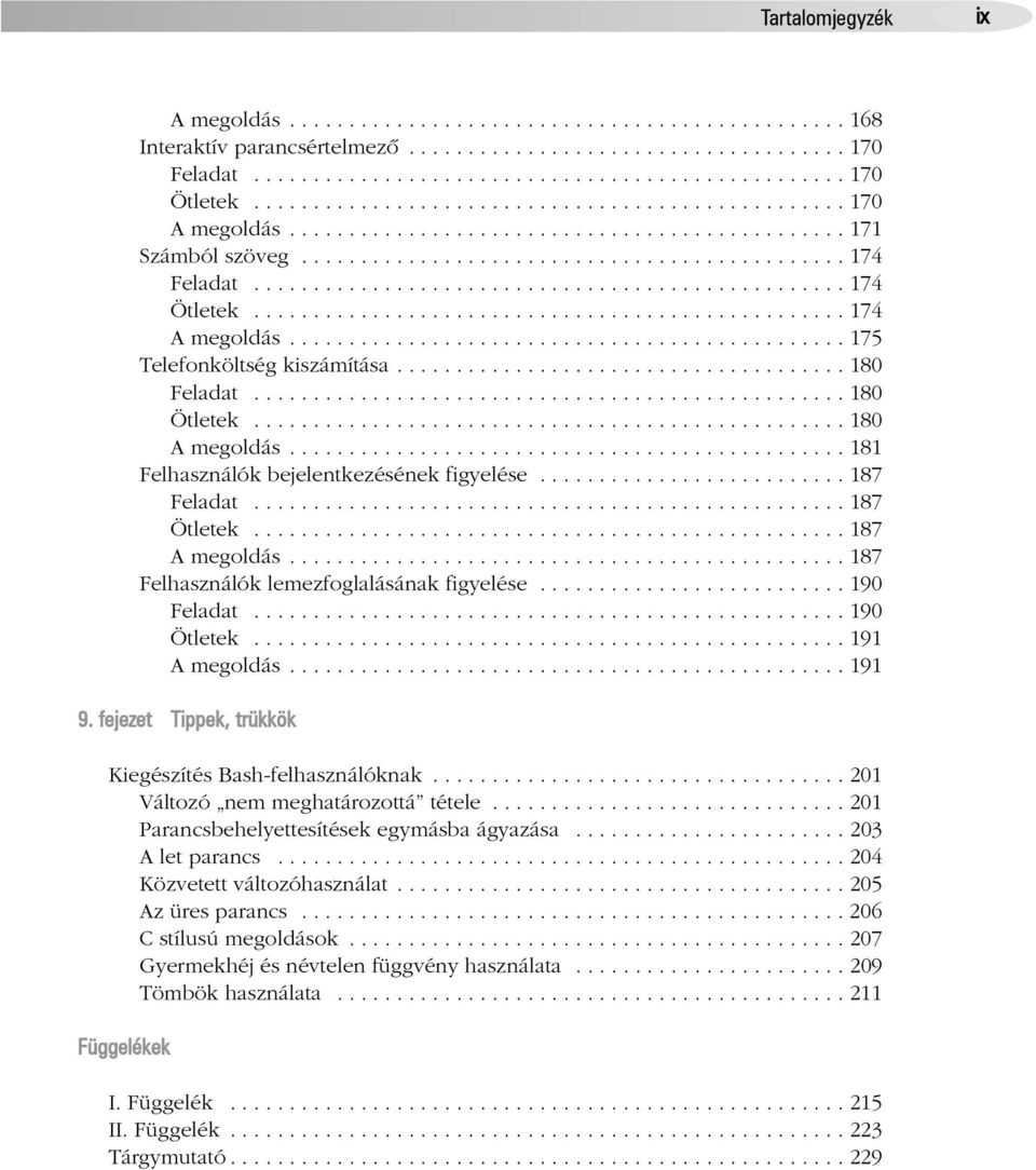 ................................................. 174 Ötletek.................................................. 174 A megoldás............................................... 175 Telefonköltség kiszámítása.