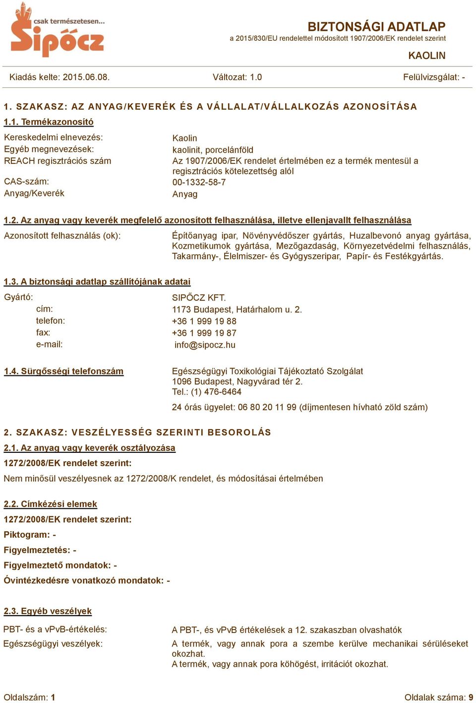 06/EK rendelet értelmében ez a termék mentesül a regisztrációs kötelezettség alól 1.2.