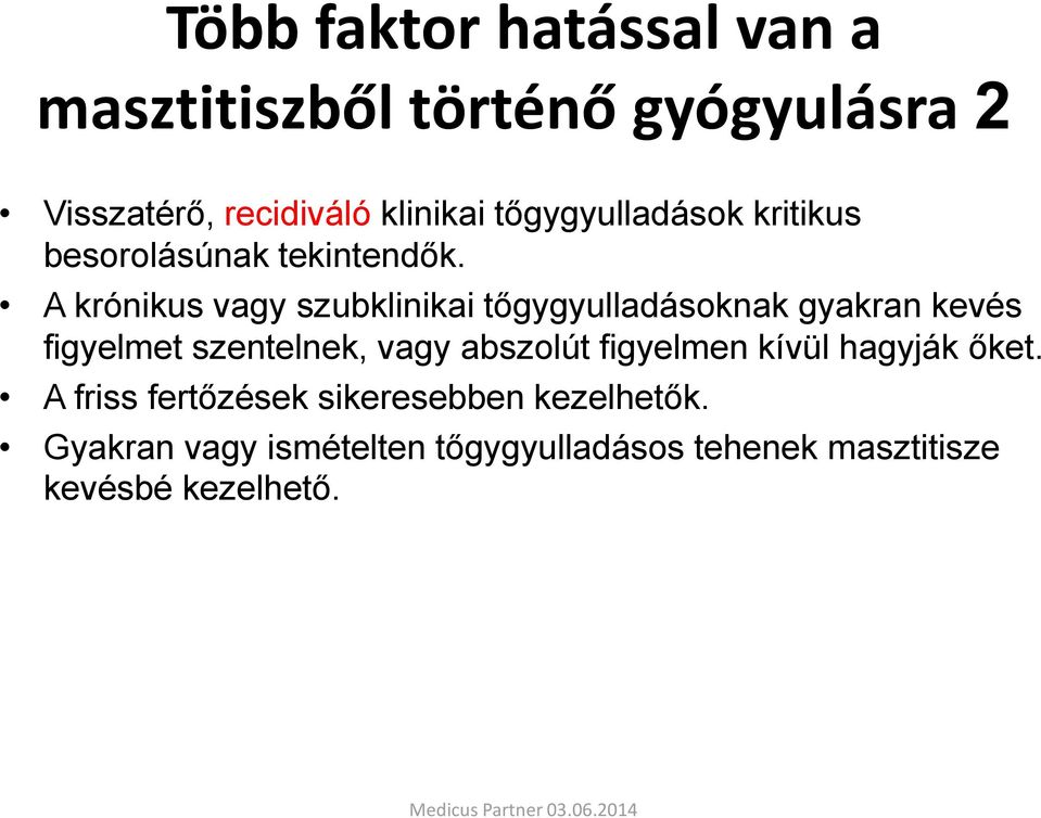 A krónikus vagy szubklinikai tőgygyulladásoknak gyakran kevés figyelmet szentelnek, vagy abszolút