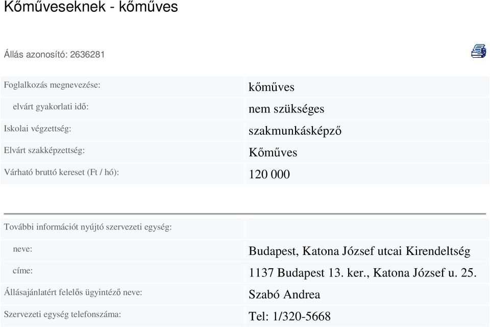 Kirendeltség címe: 1137 Budapest 13. ker., Katona József u. 25.