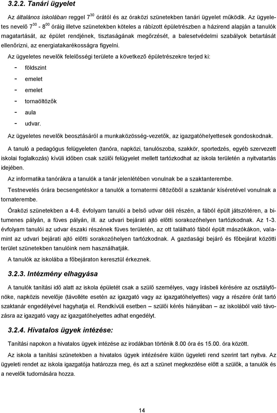 szabályok betartását ellenőrizni, az energiatakarékosságra figyelni.