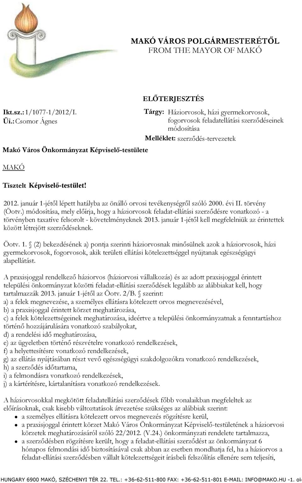 január 1-jétől lépett hatályba az önálló orvosi tevékenységről szóló 2000. évi II. törvény (Öotv.