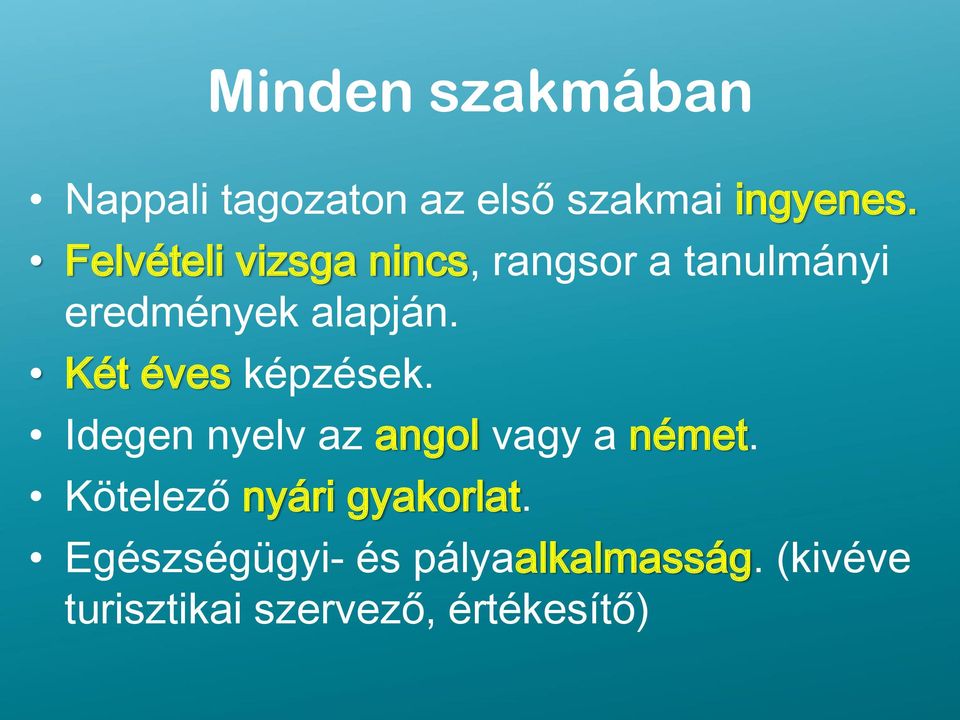 Két éves képzések. Idegen nyelv az angol vagy a német.