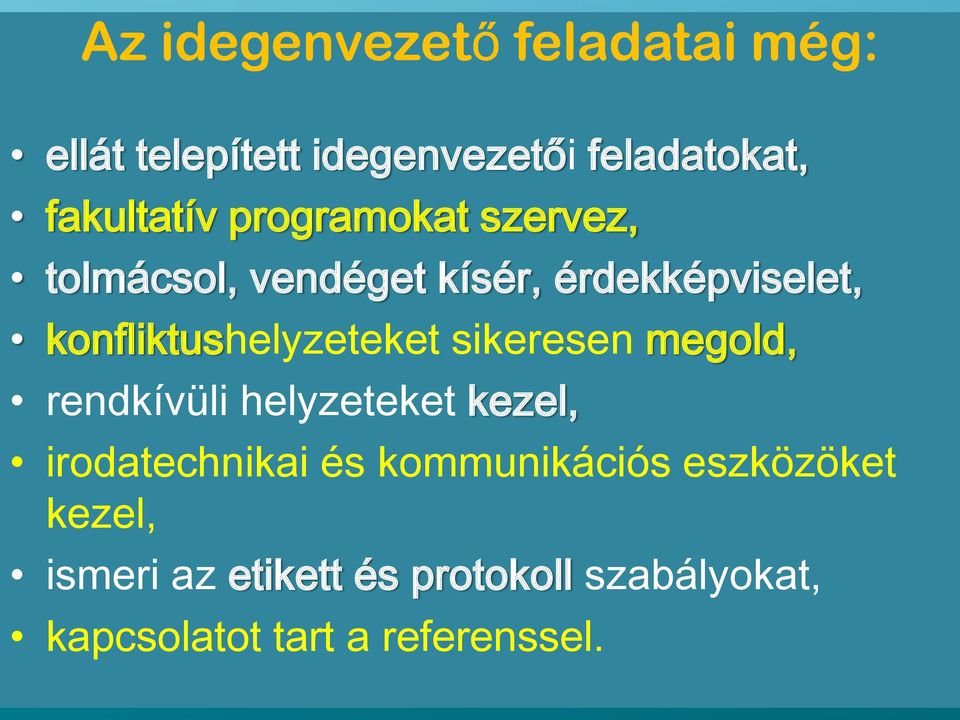 sikeresen megold, rendkívüli helyzeteket kezel, irodatechnikai és kommunikációs