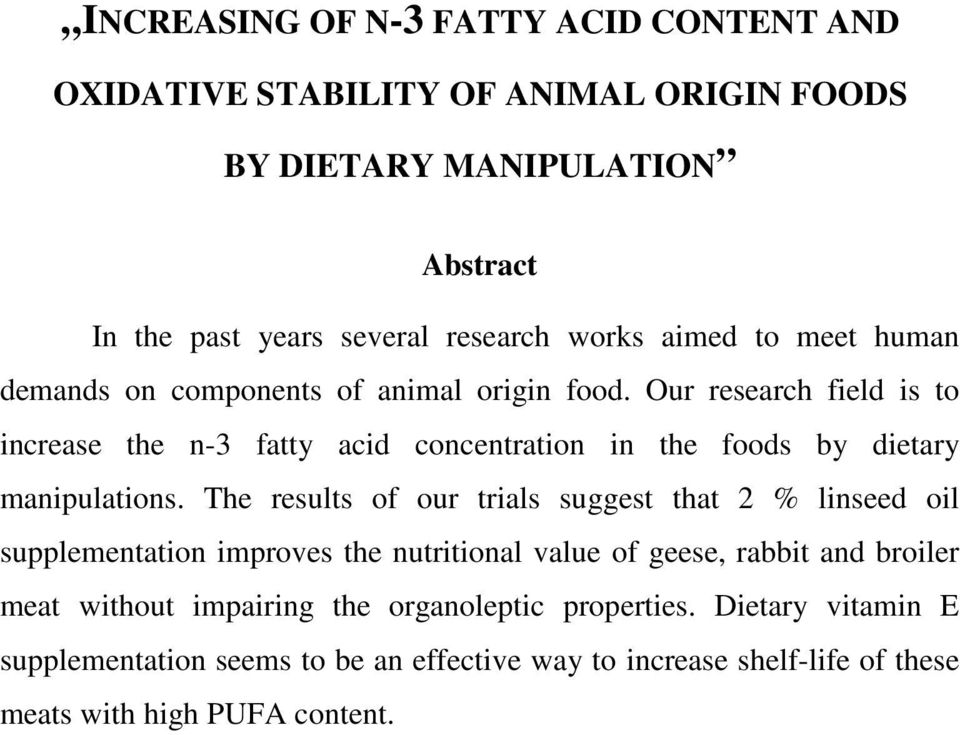 Our research field is to increase the n-3 fatty acid concentration in the foods by dietary manipulations.