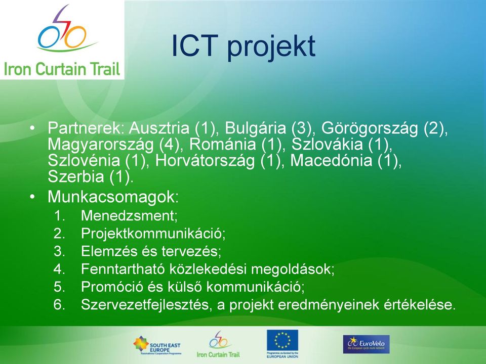 Munkacsomagok: 1. Menedzsment; 2. Projektkommunikáció; 3. Elemzés és tervezés; 4.