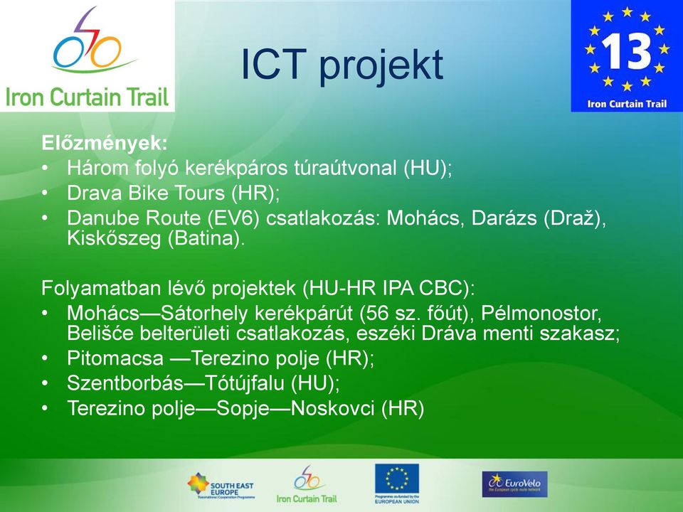 Folyamatban lévő projektek (HU-HR IPA CBC): Mohács Sátorhely kerékpárút (56 sz.