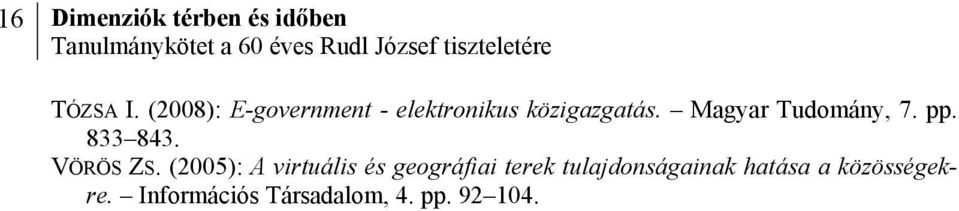 Magyar Tudomány, 7. pp. 833 843. VÖRÖS ZS.