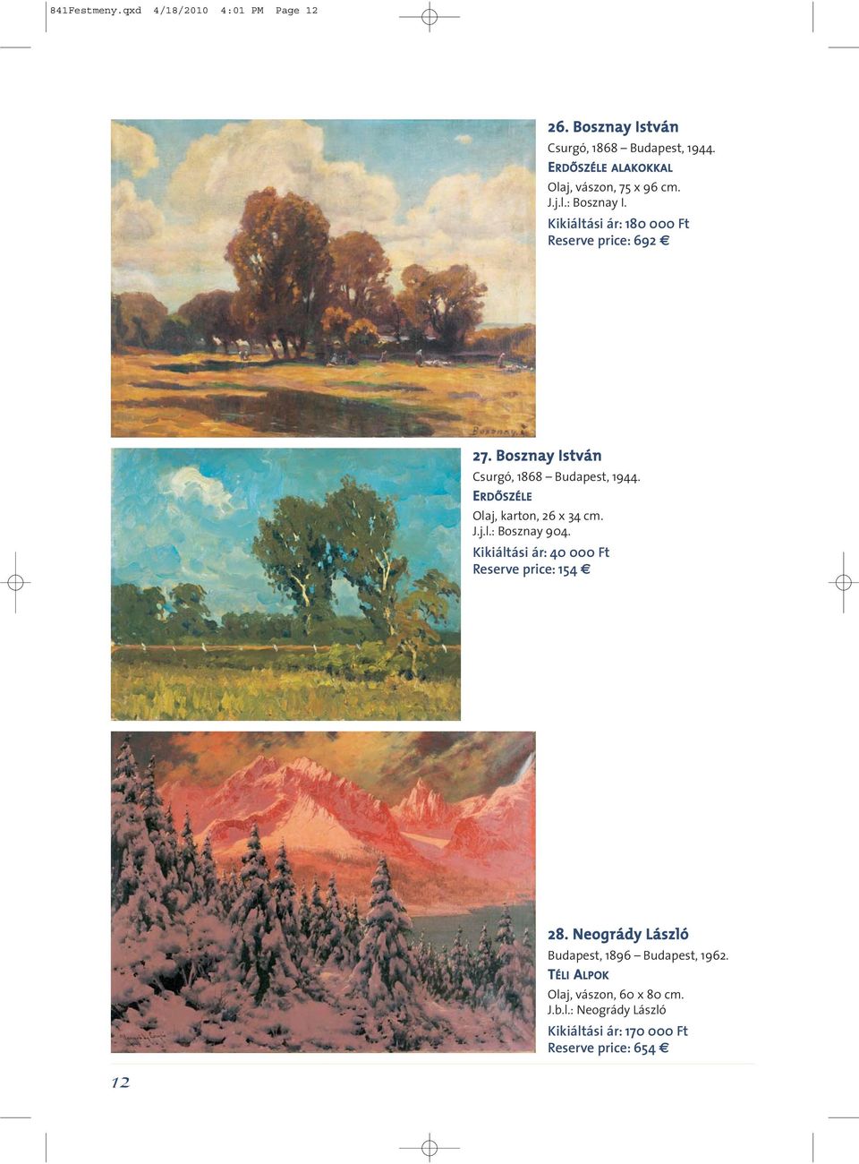 Bosznay István Csurgó, 1868 Budapest, 1944. ERDÔSZÉLE Olaj, karton, 26 x 34 cm. J.j.l.: Bosznay 904.