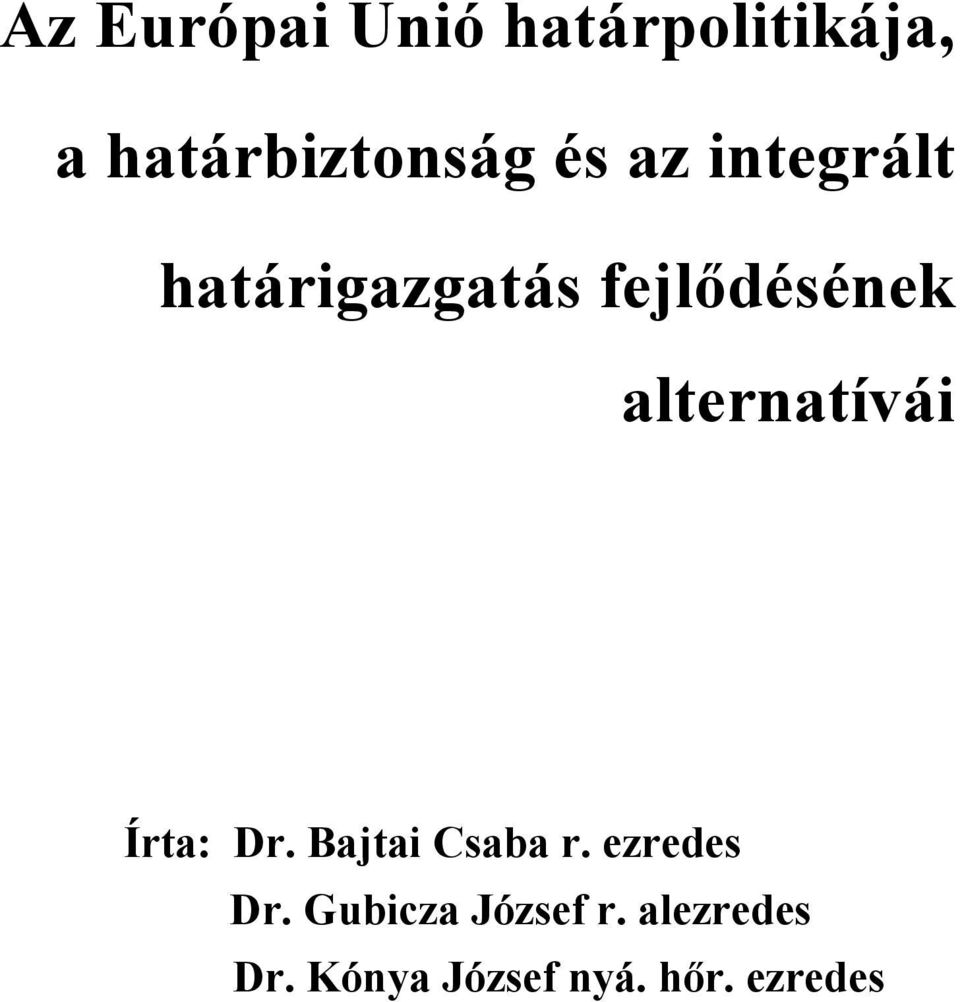 alternatívái Írta: Dr. Bajtai Csaba r. ezredes Dr.