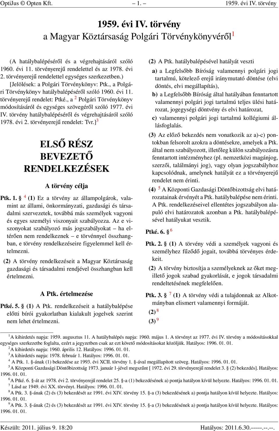 törvényerejű rendelet: Ptké., a 2 Polgári Törvénykönyv módosításáról és egységes szövegéről szóló 1977. évi IV. törvény hatálybalépéséről és végrehajtásáról szóló 1978. évi 2.