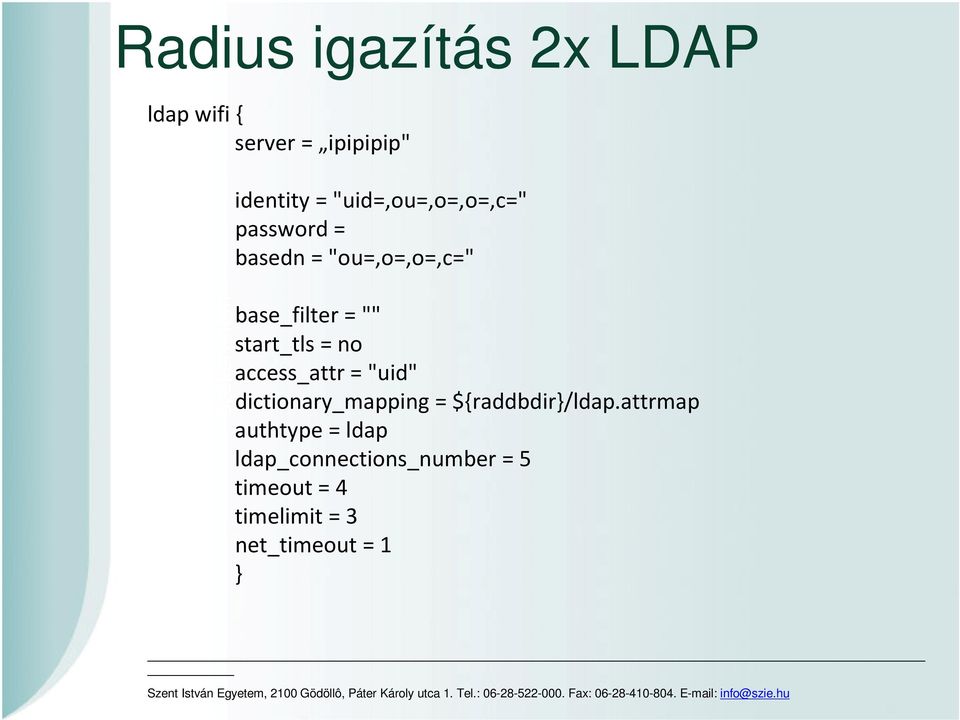 start_tls = no access_attr = "uid" dictionary_mapping = ${raddbdir}/ldap.
