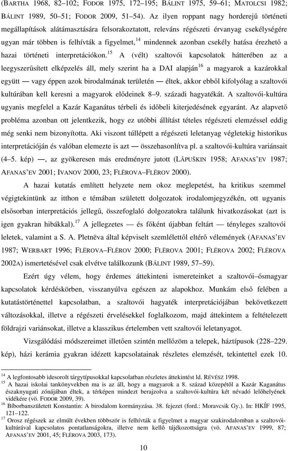csekély hatása érezhető a hazai történeti interpretációkon.