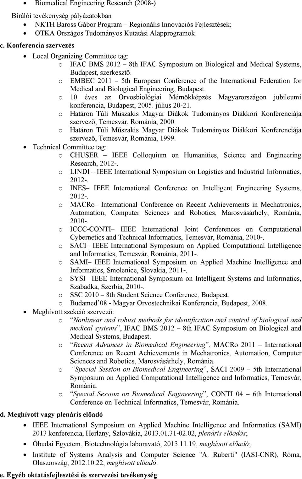 o EMBEC 2011 5th European Conference of the International Federation for Medical and Biological Engineering, Budapest.