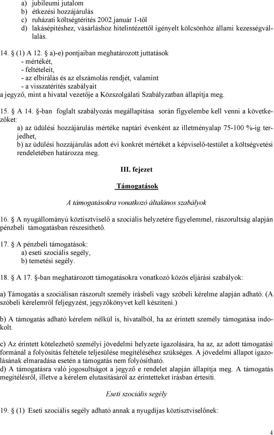 Szabályzatban állapítja meg. 15. A 14.