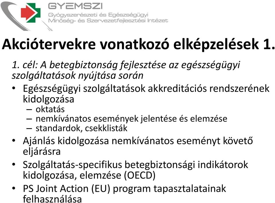 akkreditációs rendszerének kidolgozása oktatás nemkívánatos események jelentése és elemzése standardok, csekklisták