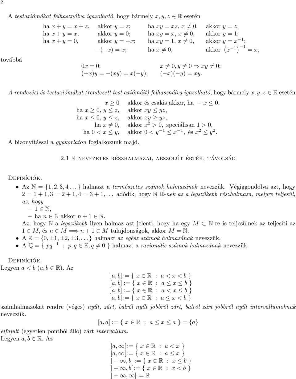 A rendezési és testaxiómákat (rendezett test axiómáit) felhasználva igazolható, hogy bármely x, y, z R esetén A bizonyítással a gyakorlaton foglalkozunk majd.
