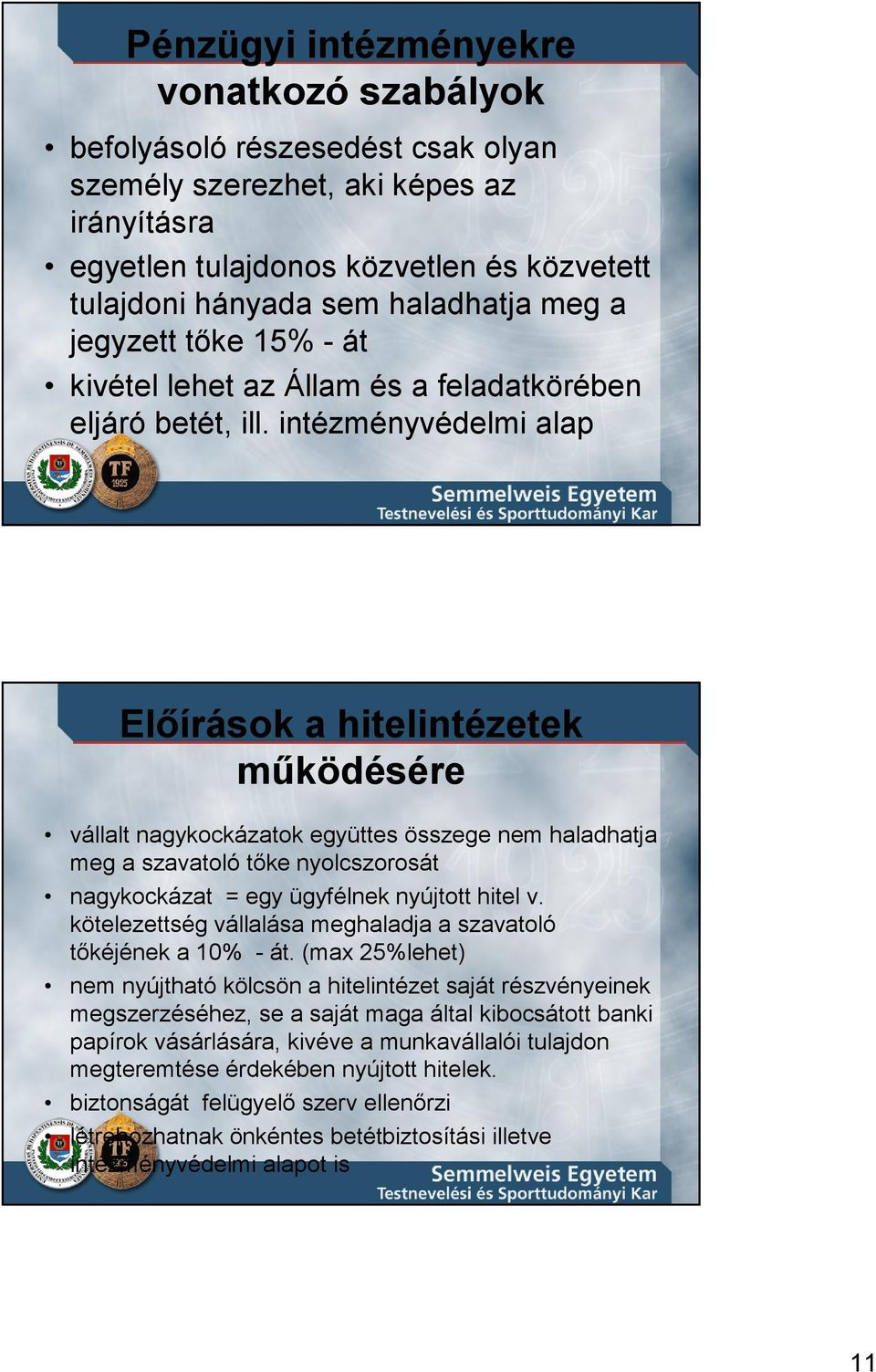 intézményvédelmi alap Elıírások a hitelintézetek mőködésére vállalt nagykockázatok együttes összege nem haladhatja meg a szavatoló tıke nyolcszorosát nagykockázat = egy ügyfélnek nyújtott hitel v.