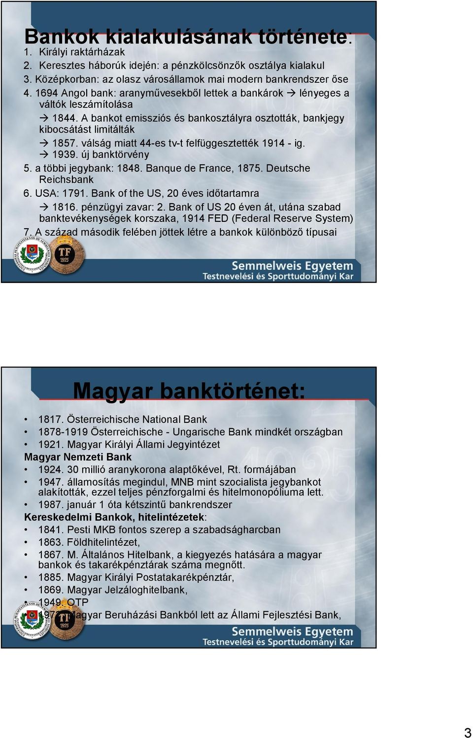 válság miatt 44-es tv-t felfüggesztették 1914 - ig. 1939. új banktörvény 5. a többi jegybank: 1848. Banque de France, 1875. Deutsche Reichsbank 6. USA: 1791. Bank of the US, 20 éves idıtartamra 1816.