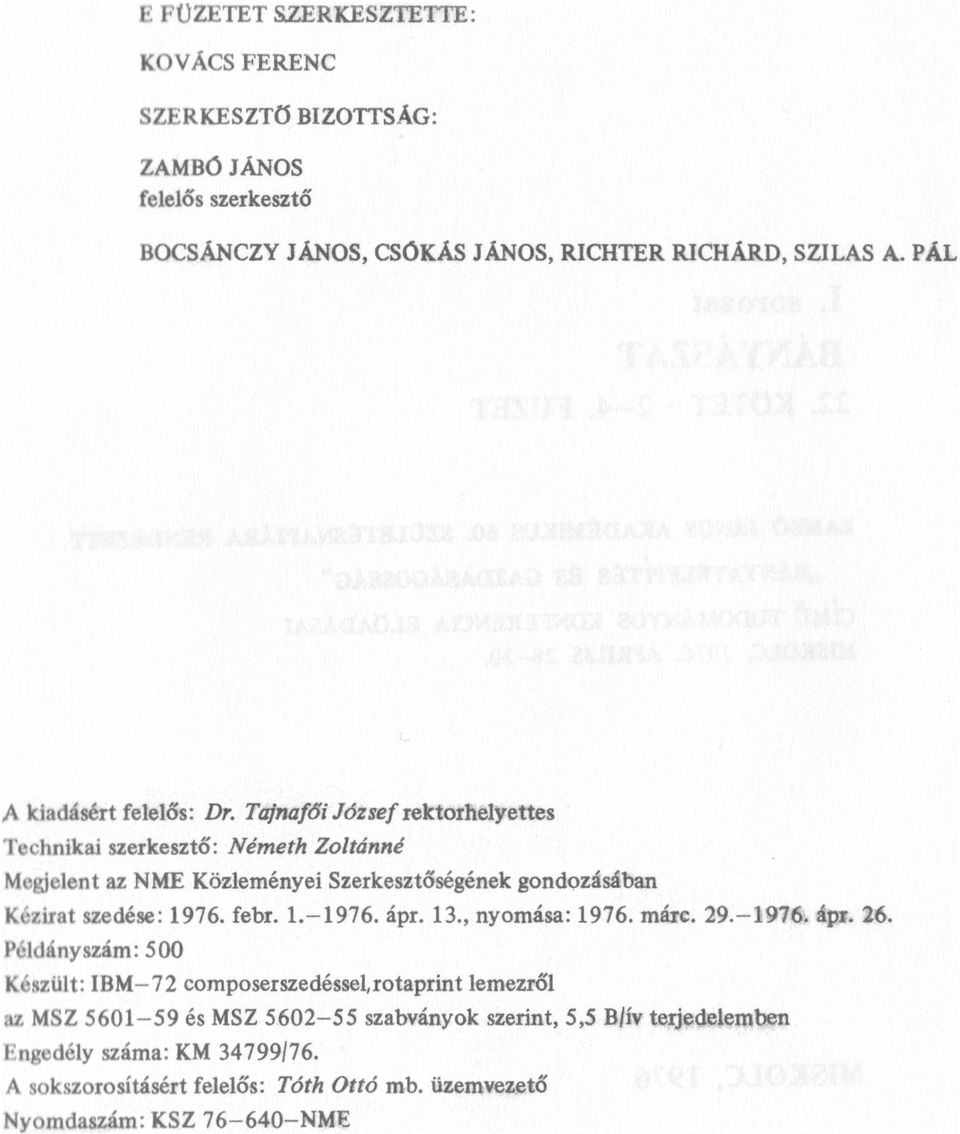 Tajnafőí József rektothelyettes Technikai szerkesztő: Németh Zoltánné Megjelent az NME Közleményei Szerkesztőségének gondozásában Kézirat szedése: 1976. febr. 1.-1976.