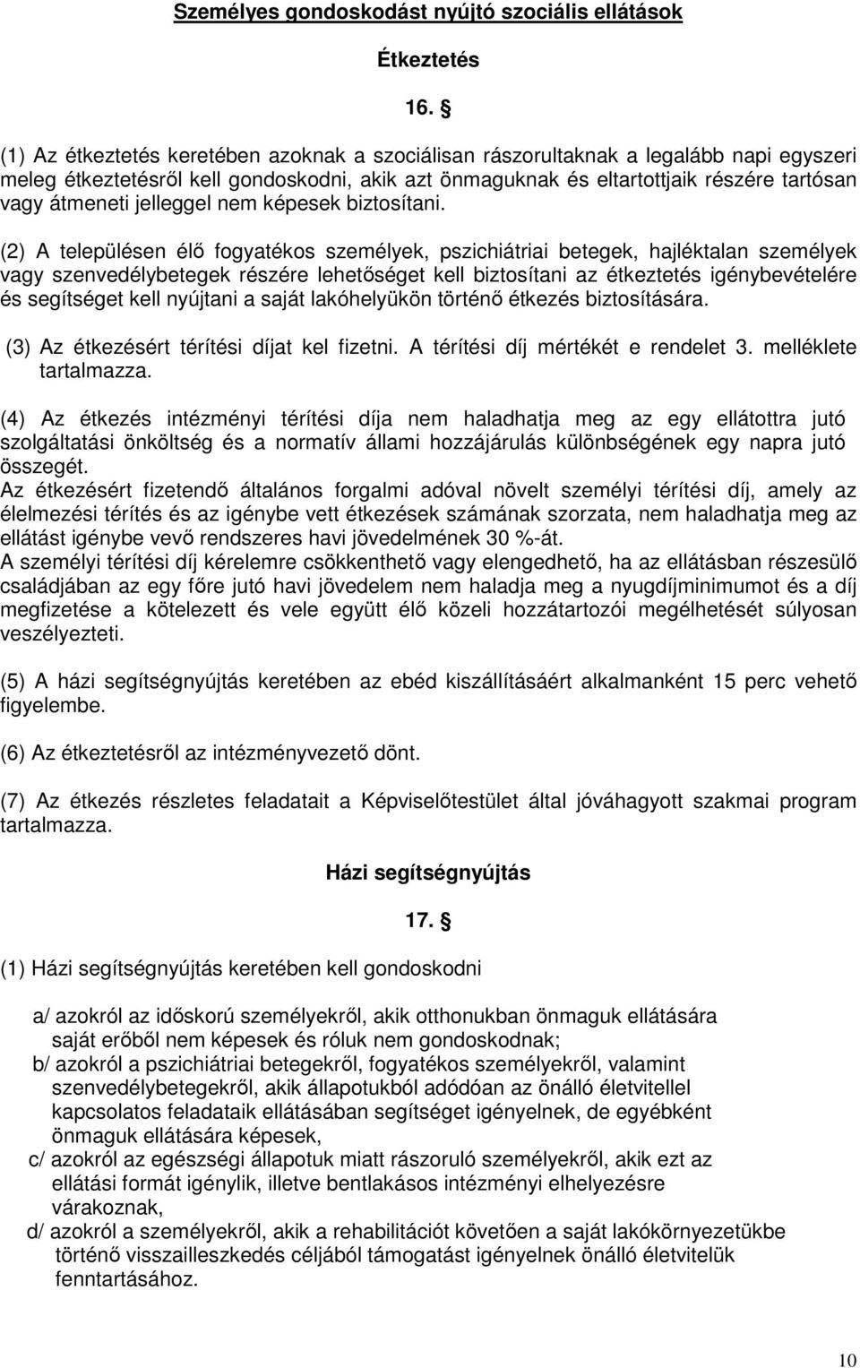 jelleggel nem képesek biztosítani.