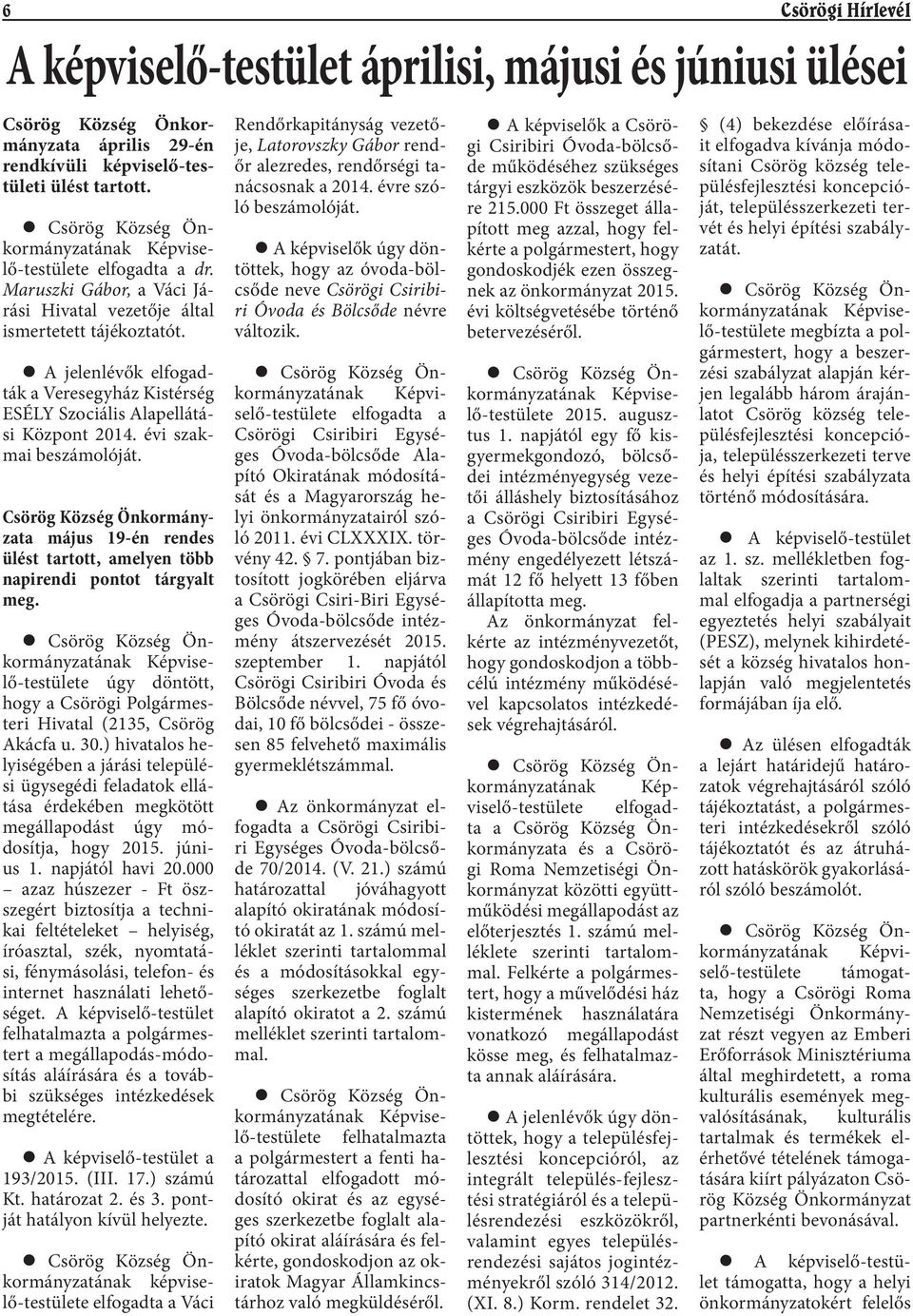 Csörög Község Önkormányzatának lapja. Elkészült a Komáromi utca  aszfaltozása Polgármesteri - PDF Ingyenes letöltés