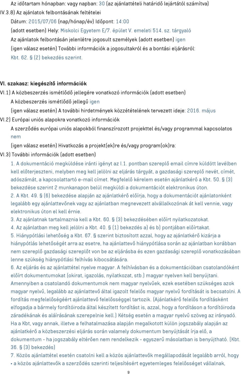 62. (2) bekezdés szerint. VI. szakasz: kiegészítő információk VI.