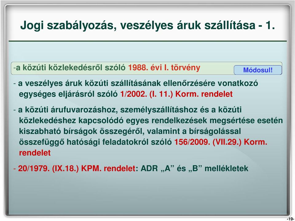 rendelet - a közúti árufuvarozáshoz, személyszállításhoz és a közúti közlekedéshez kapcsolódó egyes rendelkezések megsértése esetén
