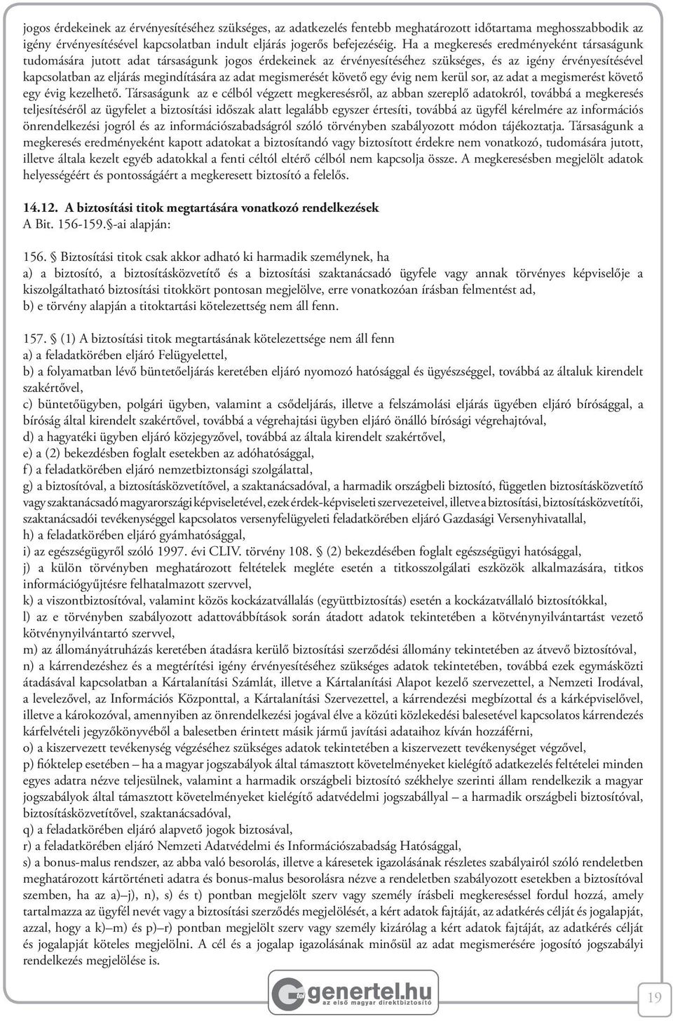 megismerését követő egy évig nem kerül sor, az adat a megismerést követő egy évig kezelhető.
