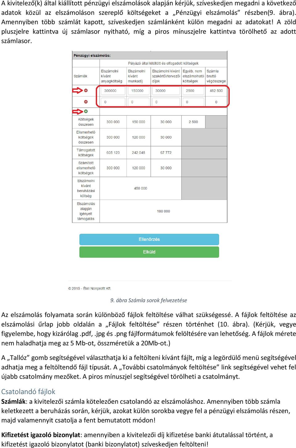 9. ábra Számla sorok felvezetése Az elszámolás folyamata során különböző fájlok feltöltése válhat szükségessé.