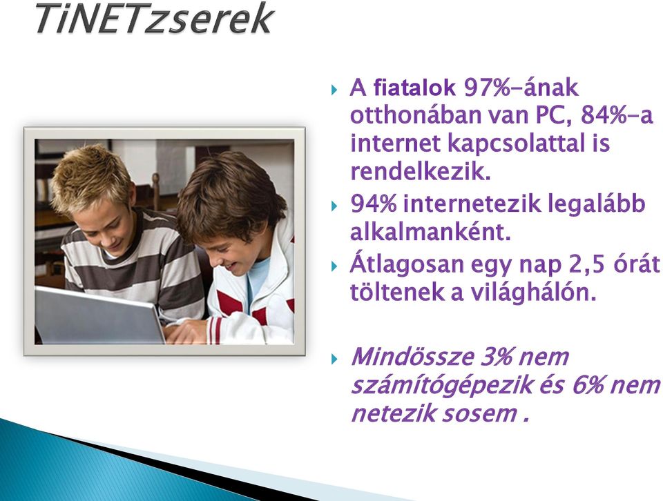 94% internetezik legalább alkalmanként.