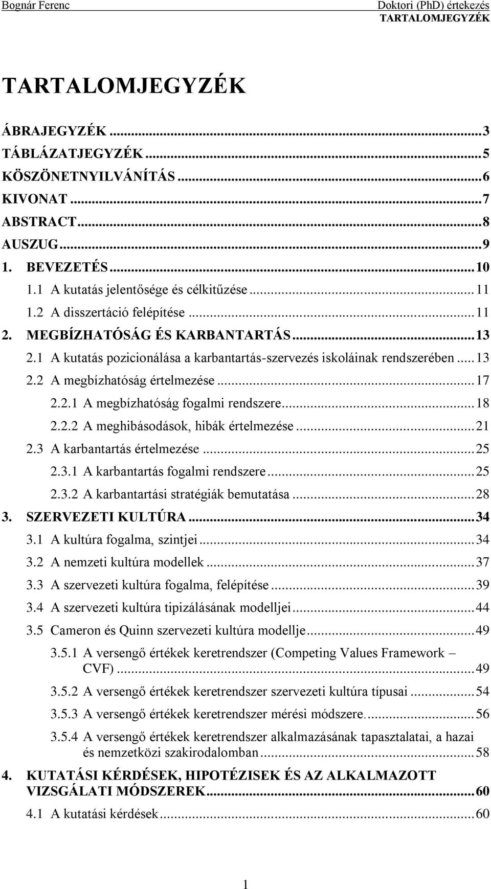 .. 18 2.2.2 A meghibásodások, hibák értelmezése... 21 2.3 A karbantartás értelmezése... 25 2.3.1 A karbantartás fogalmi rendszere... 25 2.3.2 A karbantartási stratégiák bemutatása... 28 3.