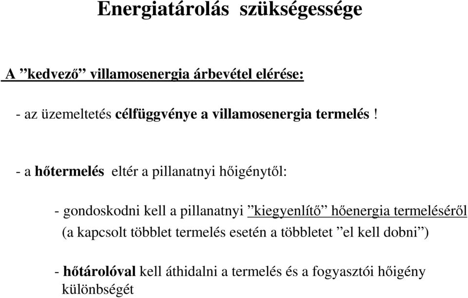 - a hőtermelés eltér a pillanatnyi hőigénytől: - gondoskodni kell a pillanatnyi kiegyenlítő