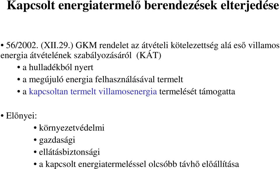 a hulladékból nyert a megújuló energia felhasználásával termelt a kapcsoltan termelt