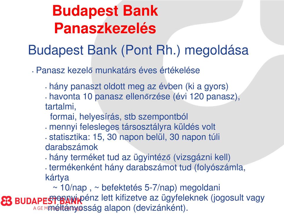 panasz), tartalmi, formai, helyesírás, stb szempontból mennyi felesleges társosztályra küldés volt statisztika: 15, 30 napon belül, 30