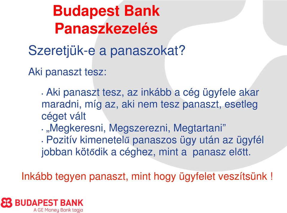 aki nem tesz panaszt, esetleg céget vált Megkeresni, Megszerezni, Megtartani