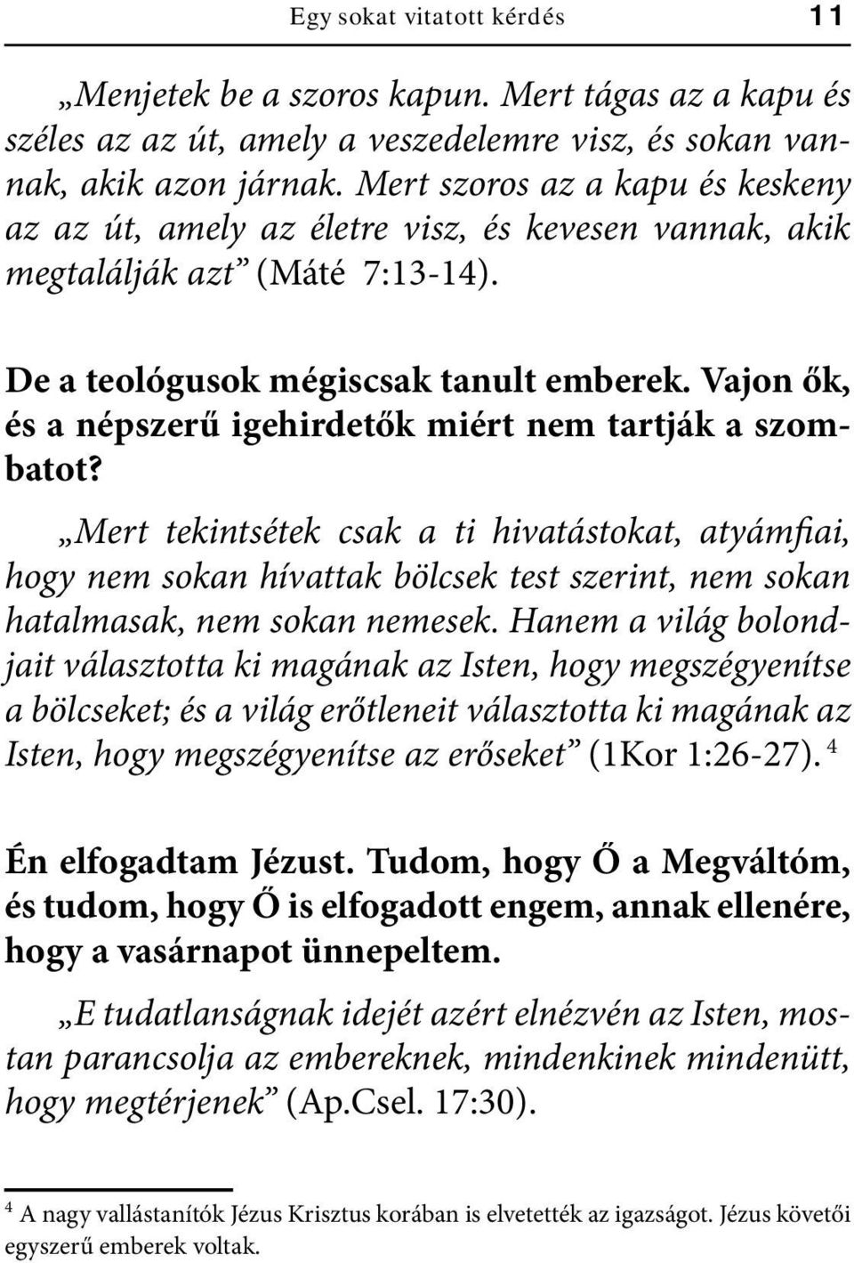 Vajon ők, és a népszerű igehirdetők miért nem tartják a szombatot?