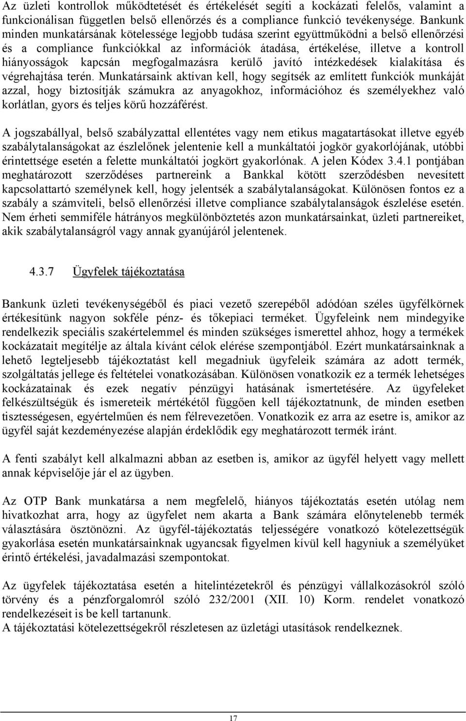 kapcsán megfogalmazásra kerülő javító intézkedések kialakítása és végrehajtása terén.