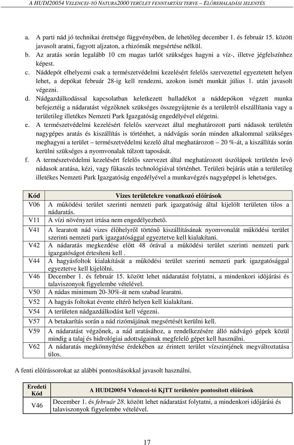 magas tarlót szükséges hagyni a víz-, illetve jégfelszínhez képest. c.