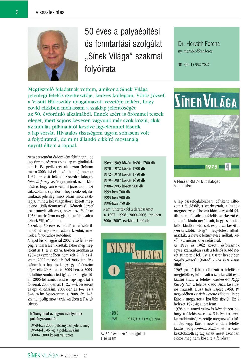 felkért, hogy rövid cikkben méltassam a szaklap jelentôségét az 50. évforduló alkalmából.
