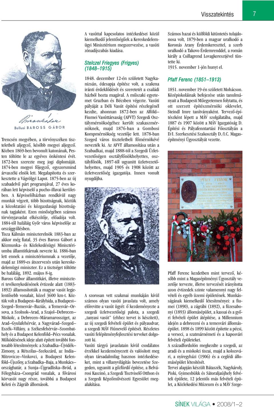 1875-ben az új szabadelvû párt programjával, 27 éves korában lett képviselô a pucho-illavai kerületben.