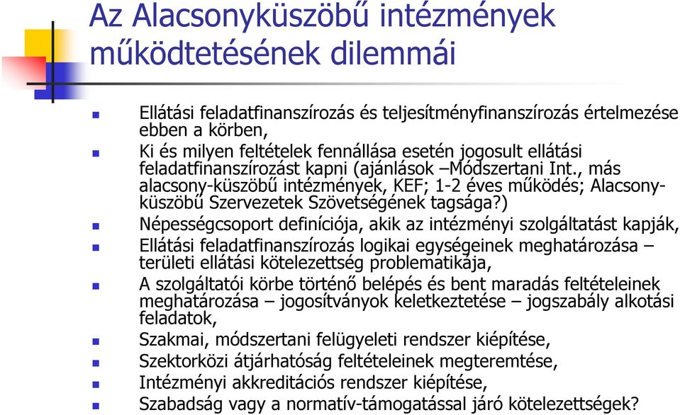 ) Népességcsoport definíciója, akik az intézményi szolgáltatást kapják, Ellátási feladatfinanszírozás logikai egységeinek meghatározása területi ellátási kötelezettség problematikája, A szolgáltatói